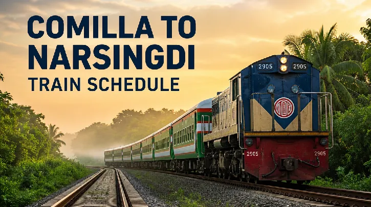Comilla to Narsingdi Train Schedule 2026 and Comprehensive Travel Guide