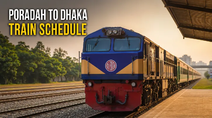 Poradah to Dhaka Train Schedule: Your Comprehensive Guide to a Smooth Journey