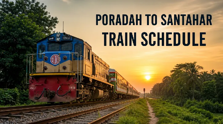 Poradah to Santahar Train Schedule and Essential Travel Guide for Bangladesh