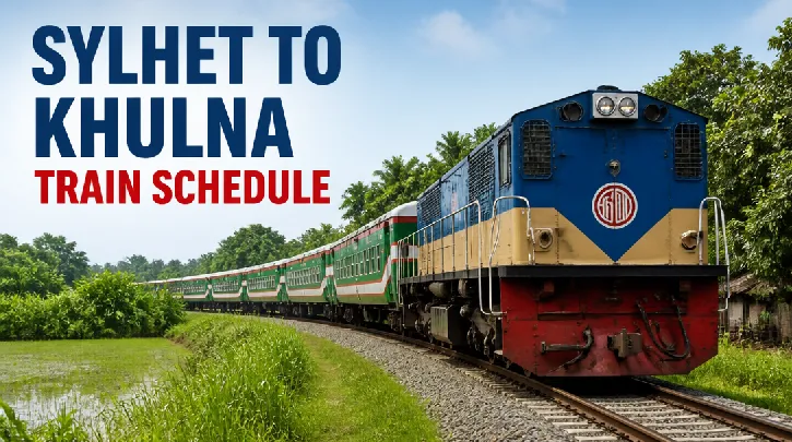 Sylhet to Khulna Train Schedule: Your Comprehensive Guide for 2026 Travel