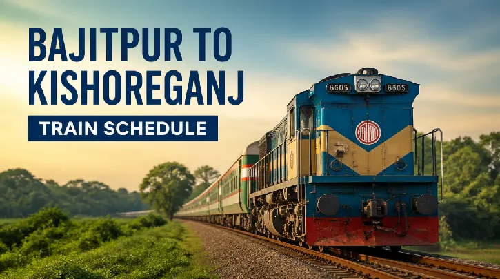 Bajitpur to Kishoreganj Train Schedule: Your Essential Travel Guide