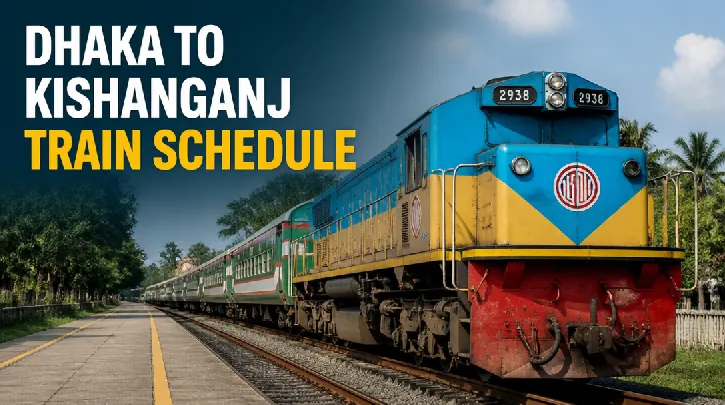 Dhaka to Kishanganj Train Schedule